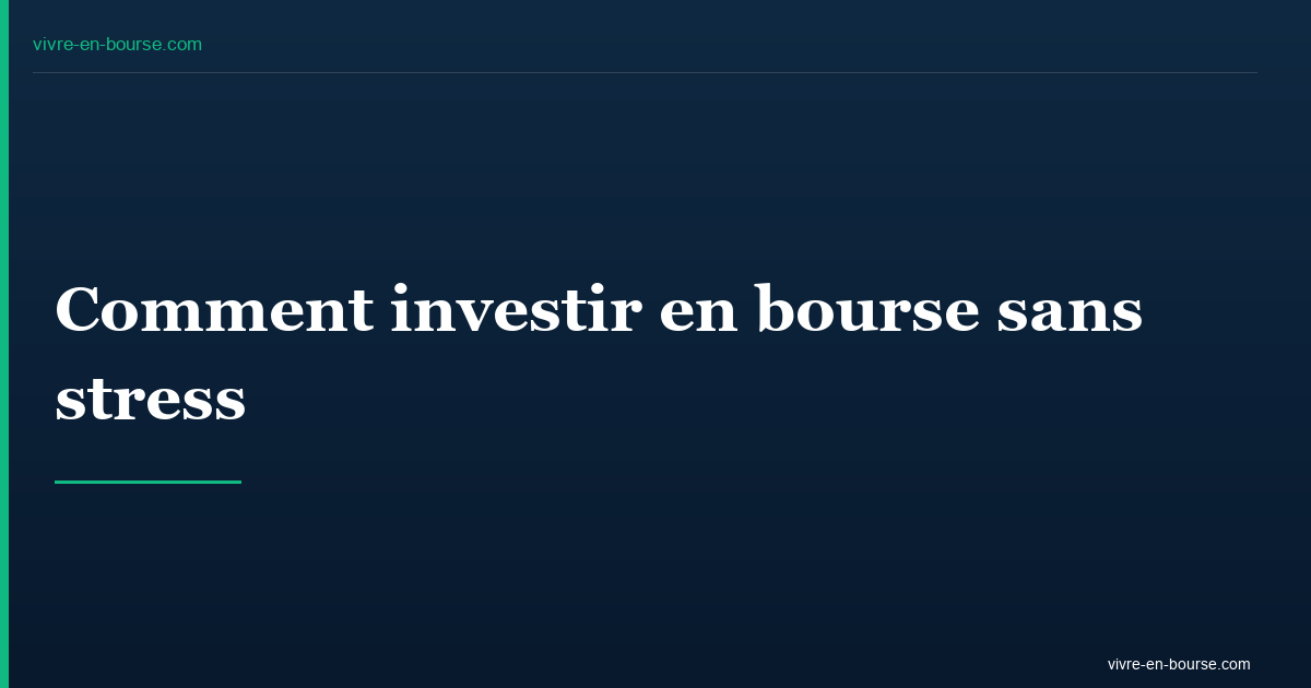 Comment investir en bourse sans stress