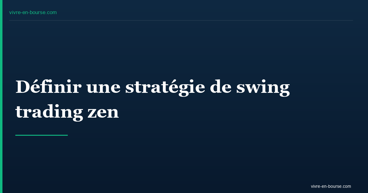Définir une stratégie de swing trading zen