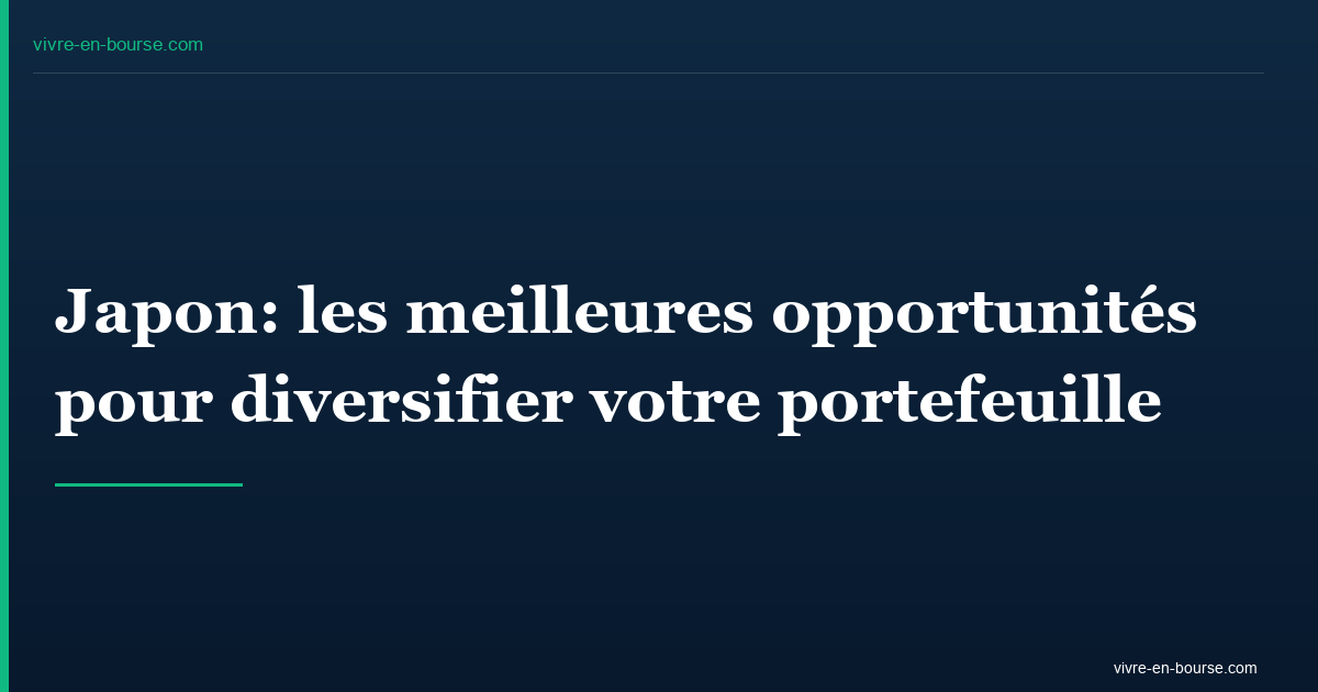 Japon: les meilleures opportunités pour diversifier votre portefeuille