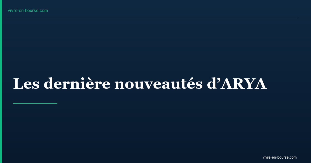Les dernière nouveautés d&rsquo;ARYA