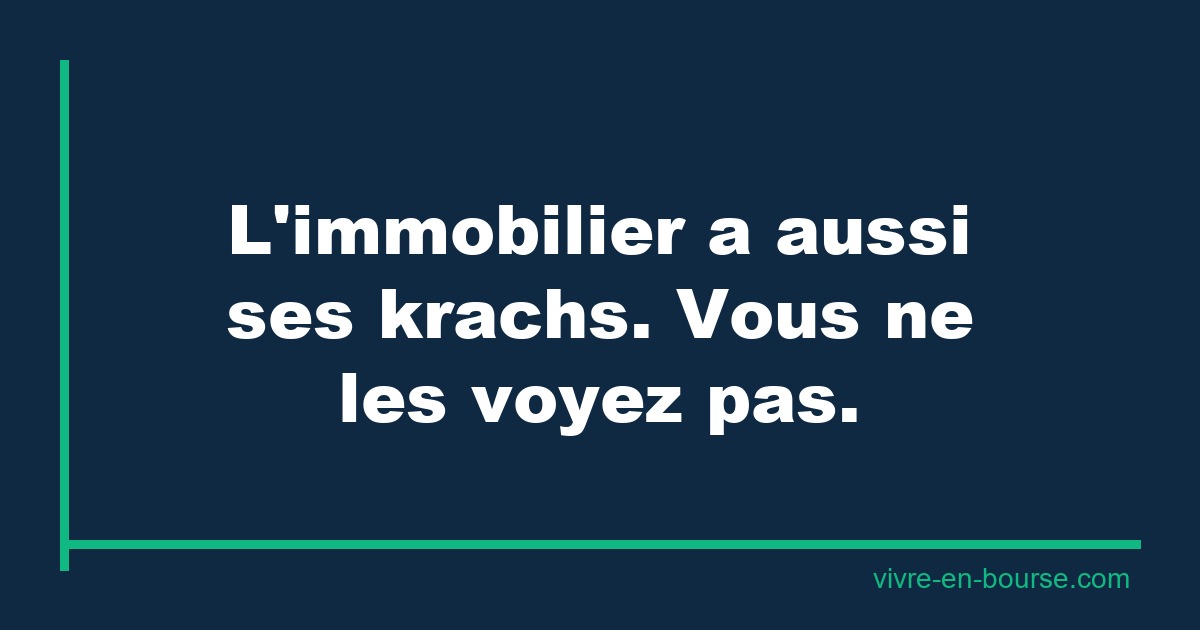 Mythe #7 : « L’immobilier, c’est plus sûr que la bourse » — les risques cachés de la pierre
